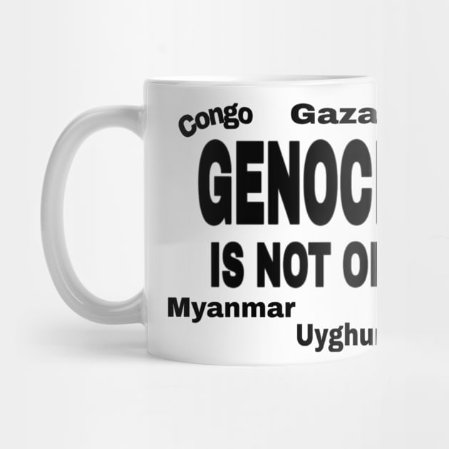Genocide Is Not Okay - Black - Congo - Gaza - Sudan - Myanmar - Uyghur - Tigray by SubversiveWare